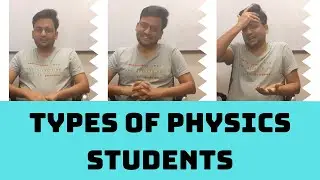 The different types of Physics students