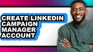 How to Create Linkedin Campaign Manager Account (updated)