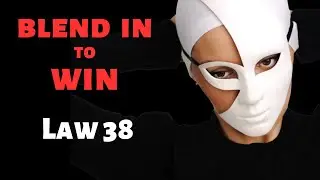 Law 38 Think As You Like But Behave Like Others (Blend in to WIN) 48 Laws of Power Summary