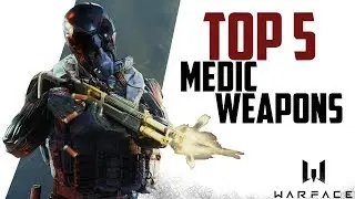 Warface TOP 5 medic weapons - March 2019