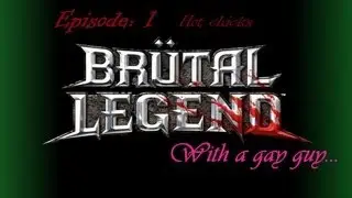 Rockin' with Lars! Br&uuml;tal Legend let's play- episode 1: Hot chicks