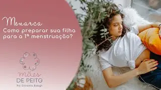 Primeira menstruação; como preparar sua filha para ela?