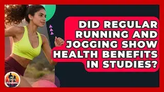 Did Regular Running and Jogging Show Health Benefits in Studies? - All Sorts Of Running