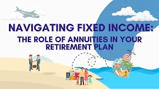 Navigating Fixed Income: The Role of Annuities in Your Retirement Plan