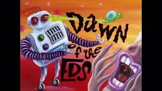 Ed, Edd, N Eddy Dawn Of The Eds title card