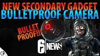 BULLET PROOF CAMERA! NEW SECONDARY GADGET! - 6News - Tom Clancy's Rainbow Six Siege - R6