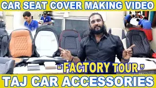 CAR SEAT COVER MAKING VIDEO (FACTORY TOUR) - TAJ CAR ACCESSORIES -For Enquiry WHATSAPP - 9500058362.