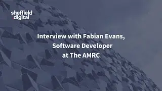 Interview with Fabian Evans - Software Developer at The AMRC