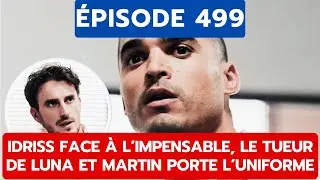 PBLV, &Eacute;PISODE 499: IDRISS FACE &Agrave; L&rsquo;IMPENSABLE, LE TUEUR DE LUNA ET MARTIN PORTE L&rsquo;UNIFORME