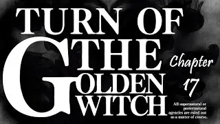 Umineko ~ 38 ~ Turn of the Golden Witch ~ Chapter 17
