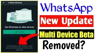 WhatsApp Multi Device Beta Removed || WhatsApp New Update || Multi Device Beta option removed