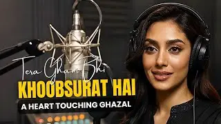 Tera Gham Bhi Khoobsurat Hai | Soulful Sad Ghazal of Beautiful Sorrow