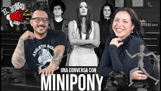 Episodio 2 - Una conversa con MINIPONY ⚫⚫⚫