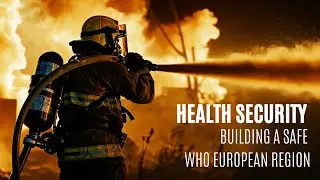 Health Security: Building a safe WHO European Region