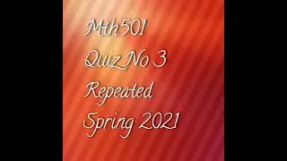Mth501 Most Repeated Quiz No 3 Solution Spring 2021 || Vu Student Cottage