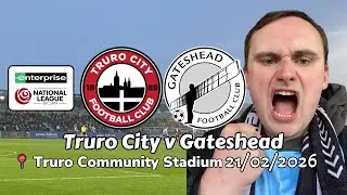 We WON on English football&rsquo;s longest journey - Truro City v Gateshead 21/02/2026