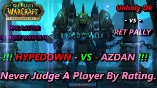 Unholy Dk vs Ret Pally - HypeDoWn vs YOUTUBE Challenger Azdan - EPIC BATTLE YOU MUST WATCH !
