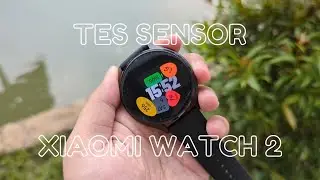KARAKTER SMARTWATCH XIAOMI | TES SENSOR XIAOMI WATCH 2