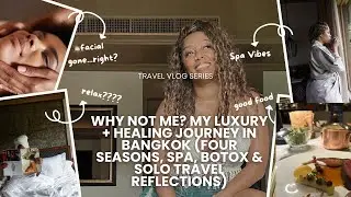 Why Not Me? My Luxury + Healing Journey in Bangkok (Spa, Botox & Solo Travel Reflections)