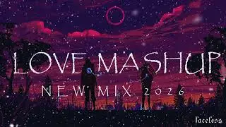 New mix love mashup 2026| slowed + reverb| FACELESS EDITS #RomanticVibes #ChillMusic #SlowedReverb