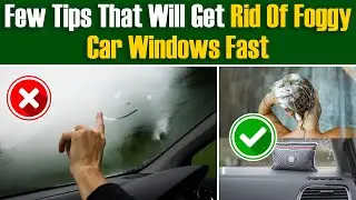 Few Tips That Will Get Rid Of Foggy Car Windows Fast