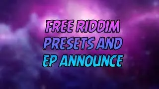 FREE RIDDIM PRESETS FOR SERUM AND EP ANNOUNCE | 1000 SUBS SPECIAL!!!