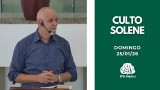 Culto Solene - Rev Aziel Caetano- 25/01/2026