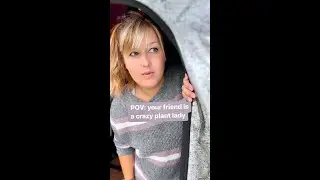 POV: your friend is a crazy plant lady