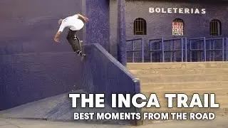 An Unrepeatable Skate Mission To Bolivia & Peru | THE INCA TRAIL