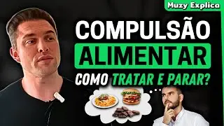 COMPULS&Atilde;O ALIMENTAR: Saiba o que fazer! | Muzy Explica