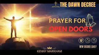 Prayer For Open Doors | The Dawn Decree