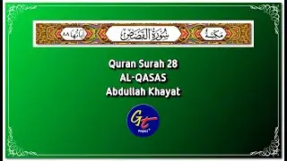 Abdullah Khayat - Quran Surah 28 Al-Qasas