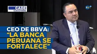 CEO de BBVA Per&uacute;, Fernando Eguiluz; &ldquo;La banca peruana est&aacute; m&aacute;s s&oacute;lida que nunca&rdquo;