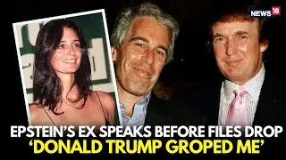 Epstein Files Explode: Trump&ndash;Epstein &lsquo;Best Friends&rsquo;, Ex-Model Makes Explosive Claim | LIVE N18G