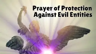 Prayer of Protection Against Evil Entities | Use This Before Ghosthunting or Occult Practice