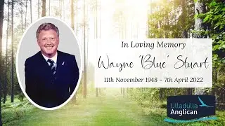 Funeral service of Wayne Stuart - Livestream from Ulladulla Anglican - 11am, 21st April 2022