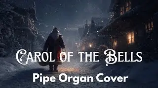 Carol of the Bells 🔔 Pipe Organ Cover | Dark Epic Christmas Music