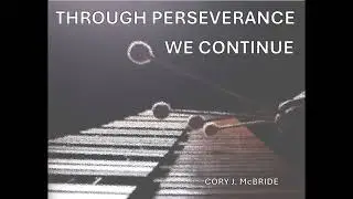 Through Perseverance We Continue (Percussion Ensemble) - Cory J. McBride - Medium Easy