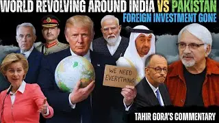 World revolving around India Vs Pakistan Foreign Investment Gone Down - Tahir Gora&rsquo;s Commentary