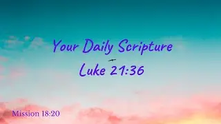 Your Daily Scripture - Luke 21:36