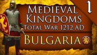 TSARDOM OF BULGARIA! Medieval Kingdoms Total War 1212 AD: Bulgaria Campaign Gameplay #1