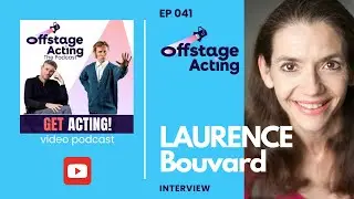 🎙️041 | LAURENCE BOUVARD - Actor & VO Artist &bull; Offstage Acting Podcast