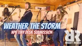 Rabbit in Red - Weather The Storm (NPR Tiny Desk Submission)