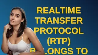Networkengineering: Realtime Transfer Protocol (RTP) belongs to which layer of OSI?
