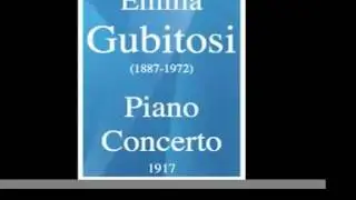 Emilia Gubitosi (1887-1972) : Concerto pour piano et orchestre (1917)