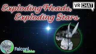 Exploding Heads & Exploding Stars in VRChat