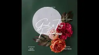 Great is Thy Faithfulness | Michelle Boyd