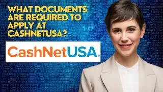 What documents are required to apply at CashNetUSA?
