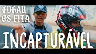 Edgar, Os Fita - Incaptur&aacute;vel
