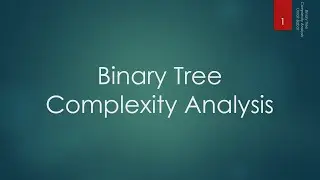 29 Binary Tree - Complexity Analysis